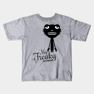 My freaky boyfriend Kids T-Shirt